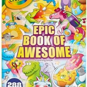 Crayola Epic Book of Awesome (288 Pages), Kids Coloring Book Activity …