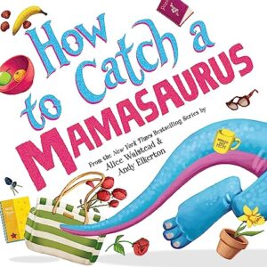 How to Catch a Mamasaurus: A Mother’s Day Adventure for Kids